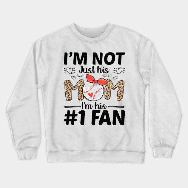 I'm Not Just His Mom Number 1 Fan Funny Mom Baseball Crewneck Sweatshirt by DragonTees